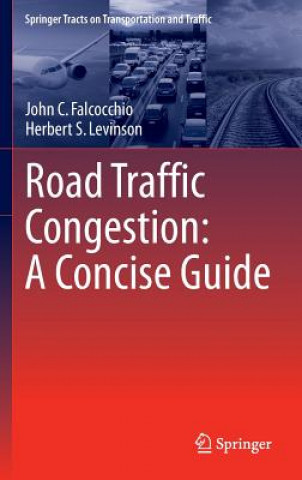 Könyv Road Traffic Congestion: A Concise Guide John C. Falcocchio
