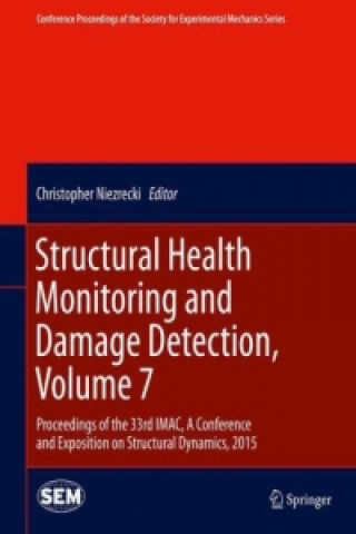 Книга Structural Health Monitoring and Damage Detection, Volume 7 Christopher Niezrecki