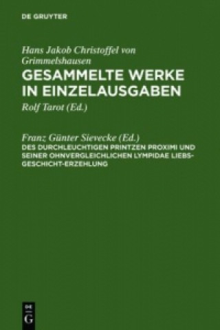 Carte Des Durchleuchtigen Printzen Proximi und Seiner ohnvergleichlichen Lympidae Liebs-Geschicht-Erzehlung Franz Günter Sievecke