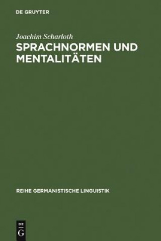 Kniha Sprachnormen und Mentalitaten Joachim Scharloth