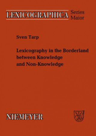 Carte Lexicography in the Borderland between Knowledge and Non-Knowledge Sven Tarp