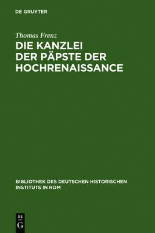 Kniha Kanzlei der Papste der Hochrenaissance Thomas Frenz