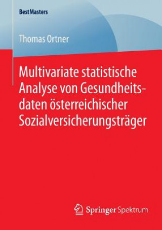 Książka Multivariate statistische Analyse von Gesundheitsdaten oesterreichischer Sozialversicherungstrager Thomas Ortner