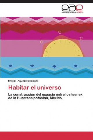 Könyv Habitar el universo Aguirre Mendoza Imelda
