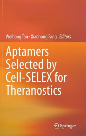 Carte Aptamers Selected by Cell-SELEX for Theranostics Weihong Tan