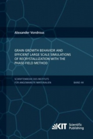 Książka Grain growth behavior and efficient large scale simulations of recrystallization with the phase-field method Alexander Vondrous