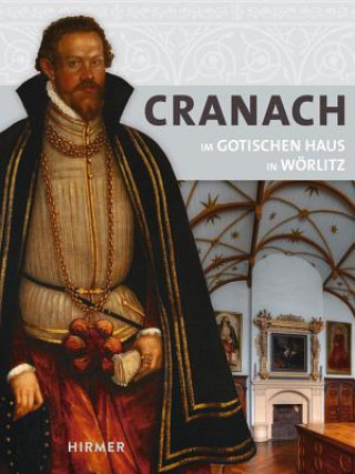 Kniha Cranach Im Gotischen Haus in Wörlitz Kulturstiftung Dessau Wörlitz