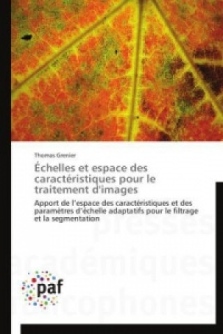 Книга Échelles et espace des caractéristiques pour le traitement d'images Thomas Grenier