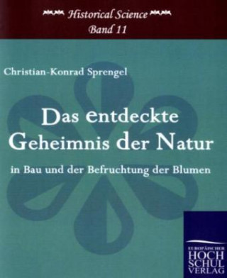 Книга Das entdeckte Geheimnis der Natur in Bau und der Befruchtung der Blumen Christian-Konrad Sprengel