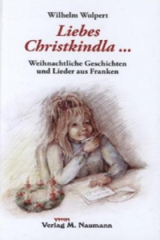Kniha Liebes Christkindla . . . Wilhelm Wolpert