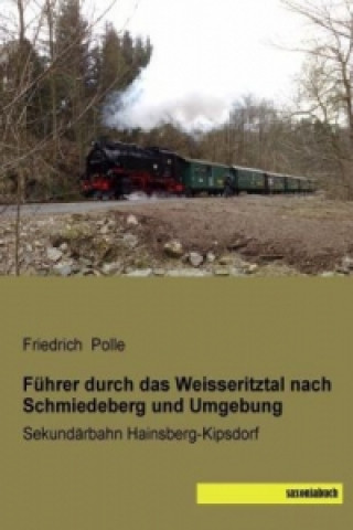 Könyv Führer durch das Weisseritztal nach Schmiedeberg und Umgebung Friedrich Polle