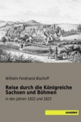 Carte Reise durch die Königreiche Sachsen und Böhmen Wilhelm Ferdinand Bischoff