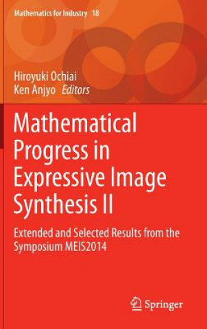 Książka Mathematical Progress in Expressive Image Synthesis II Hiroyuki Ochiai