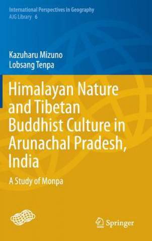 Книга Himalayan Nature and Tibetan Buddhist Culture in Arunachal Pradesh, India Kazuharu Mizuno