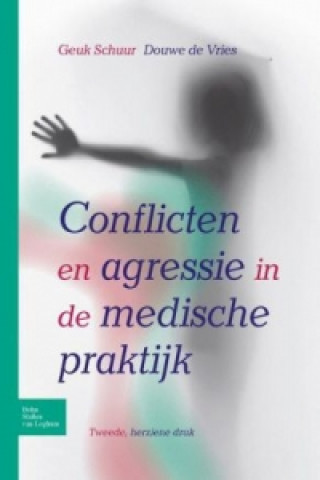 Livre Conflicten En Agressie in de Medische Praktijk Douwe DeVries