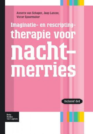 Kniha Imaginatie- En Rescriptingtherapie Voor Nachtmerries Annette Van Schagen