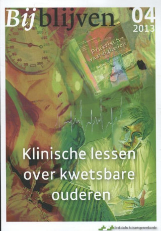 Книга Bijblijven nr. 4 - 2013 - Klinische lessen over kwetsbare ouderen B. Meyboom-De Jong