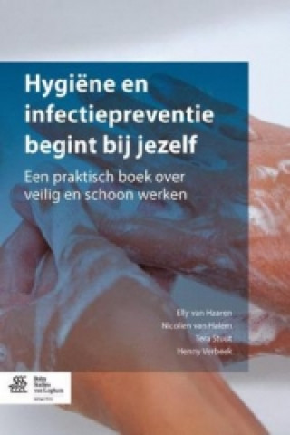 Könyv Hygiëne en infectiepreventie begint bij jezelf Elly van Haaren