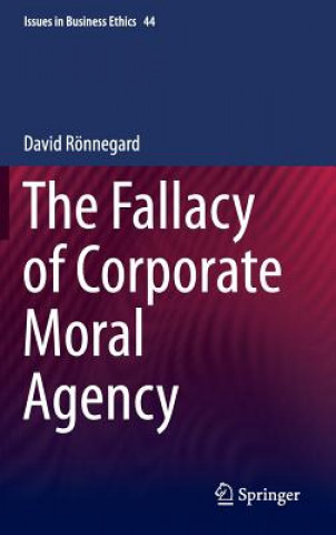 Knjiga Fallacy of Corporate Moral Agency David Ronnegard