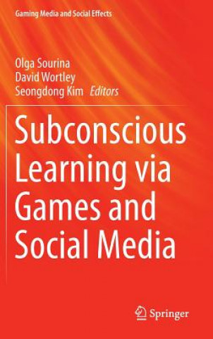 Kniha Subconscious Learning via Games and Social Media Olga Sourina