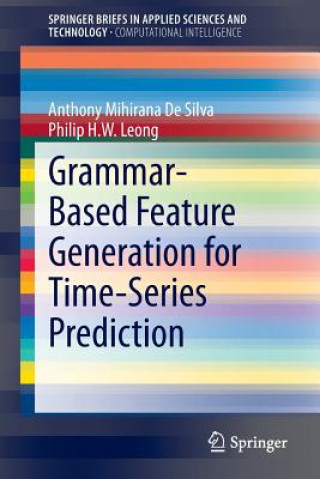 Книга Grammar-Based Feature Generation for Time-Series Prediction Anthony Mihirana De Silva