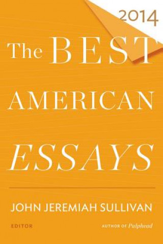 Carte Best American Essays 2014 John Jeremiah Sullivan