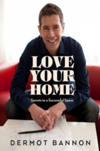 Kniha Love Your Home Dermot Bannon