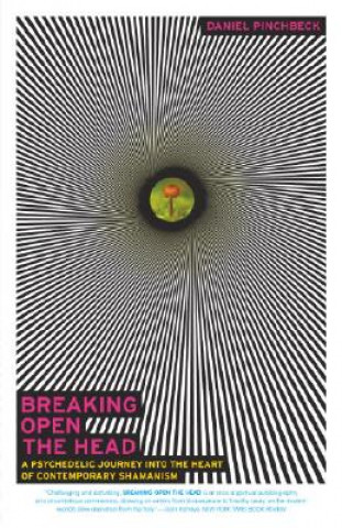 Книга Breaking Open the Head Daniel Pinchbeck