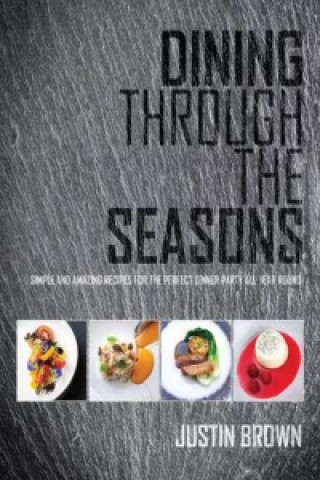 Livre Dining Through the Seasons Justin Brown