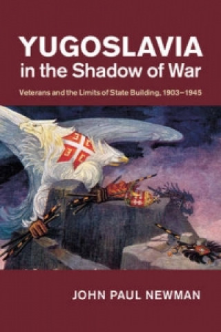 Knjiga Yugoslavia in the Shadow of War John Paul Newman