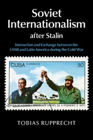Carte Soviet Internationalism after Stalin Tobias Rupprecht