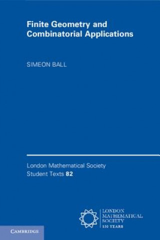 Knjiga Finite Geometry and Combinatorial Applications Simeon Ball