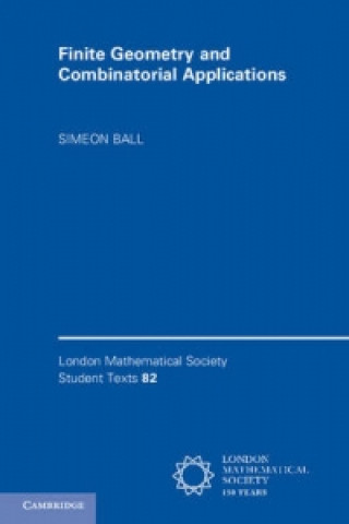 Kniha Finite Geometry and Combinatorial Applications Simeon Ball