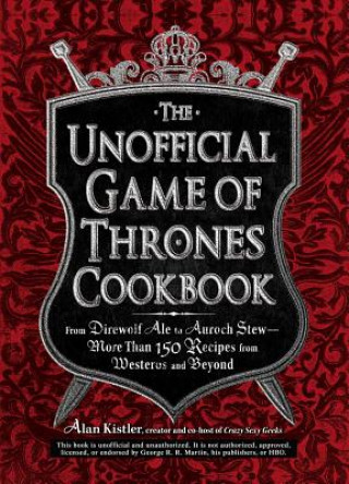 Könyv Unofficial Game of Thrones Cookbook Alan Kistler