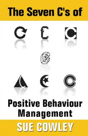 Könyv Seven C's of Positive Behaviour Management Sue Cowley