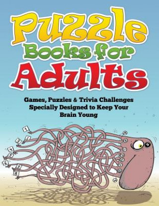 Kniha Puzzle Books for Adults (Games, Puzzles & Trivia Challenges Specially Designed to Keep Your Brain Young) Speedy Publishing LLC