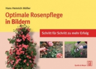 Книга Optimale Rosenpflege in Bildern Hans Heinrich Möller