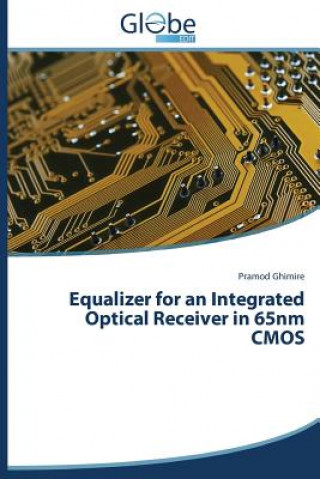 Книга Equalizer for an Integrated Optical Receiver in 65nm CMOS Ghimire Pramod