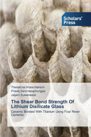 Carte Shear Bond Strength Of Lithium Disilicate Glass Wanichtanom Thanatcha