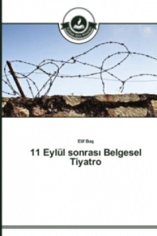 Kniha 11 Eylul sonras&#305; Belgesel Tiyatro Elif Bas