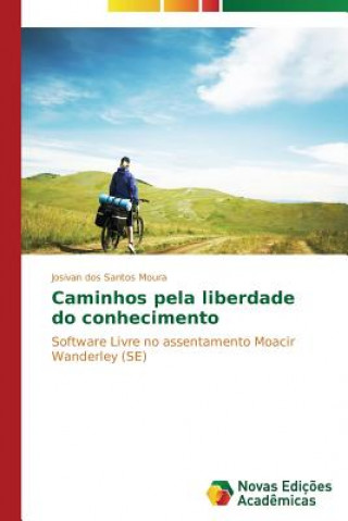 Kniha Caminhos pela liberdade do conhecimento Moura Josivan Dos Santos