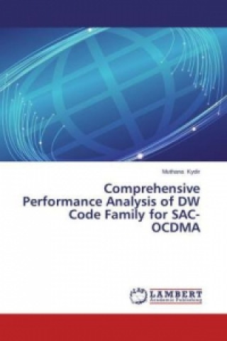 Könyv Comprehensive Performance Analysis of DW Code Family for SAC-OCDMA Muthana Kydir