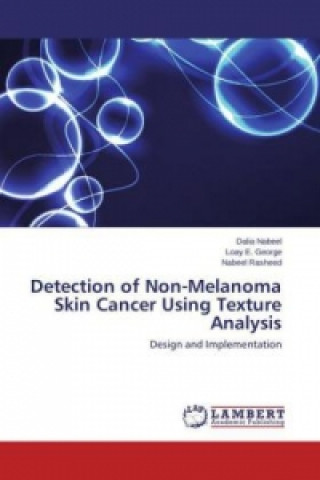 Könyv Detection of Non-Melanoma Skin Cancer Using Texture Analysis Dalia Nabeel