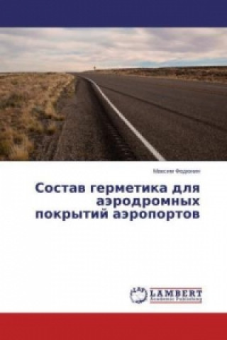 Kniha Sostav germetika dlya ajerodromnyh pokrytij ajeroportov Maksim Fedyunin