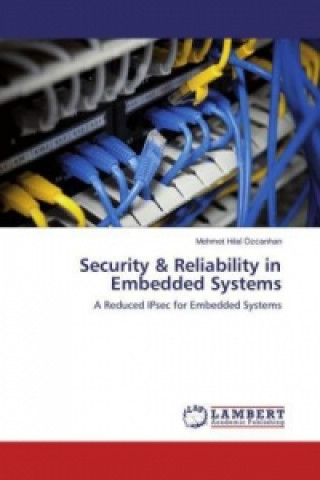 Knjiga Security & Reliability in Embedded Systems Mehmet Hilal Özcanhan