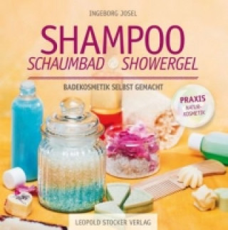 Kniha Shampoo, Schaumbad, Showergel Ingeborg Josel