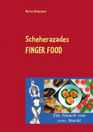 Kniha Scheherazades Finger Food Marion Birkenbeil