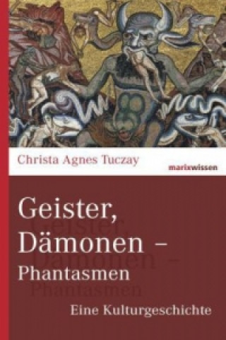 Könyv Geister, Dämonen - Phantasmen Christa Agnes Tuczay