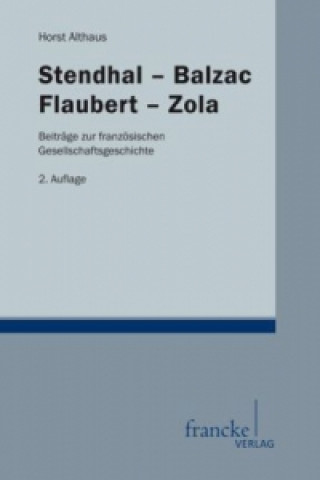 Könyv Stendhal-Balzac-Flaubert-Zola Horst Althaus