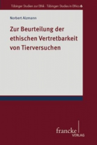 Książka Zur Beurteilung der ethischen Vertretbarkeit von Tierversuchen Norbert Alzmann